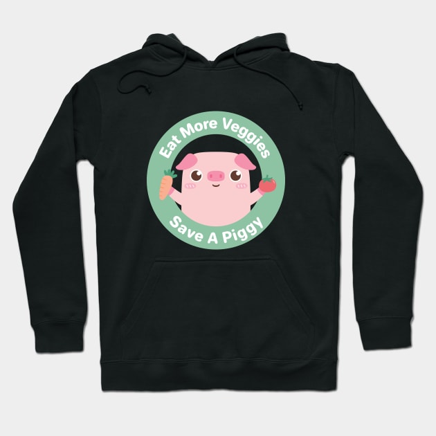 Eat More Veggies, Save A Piggy Hoodie by rustydoodle